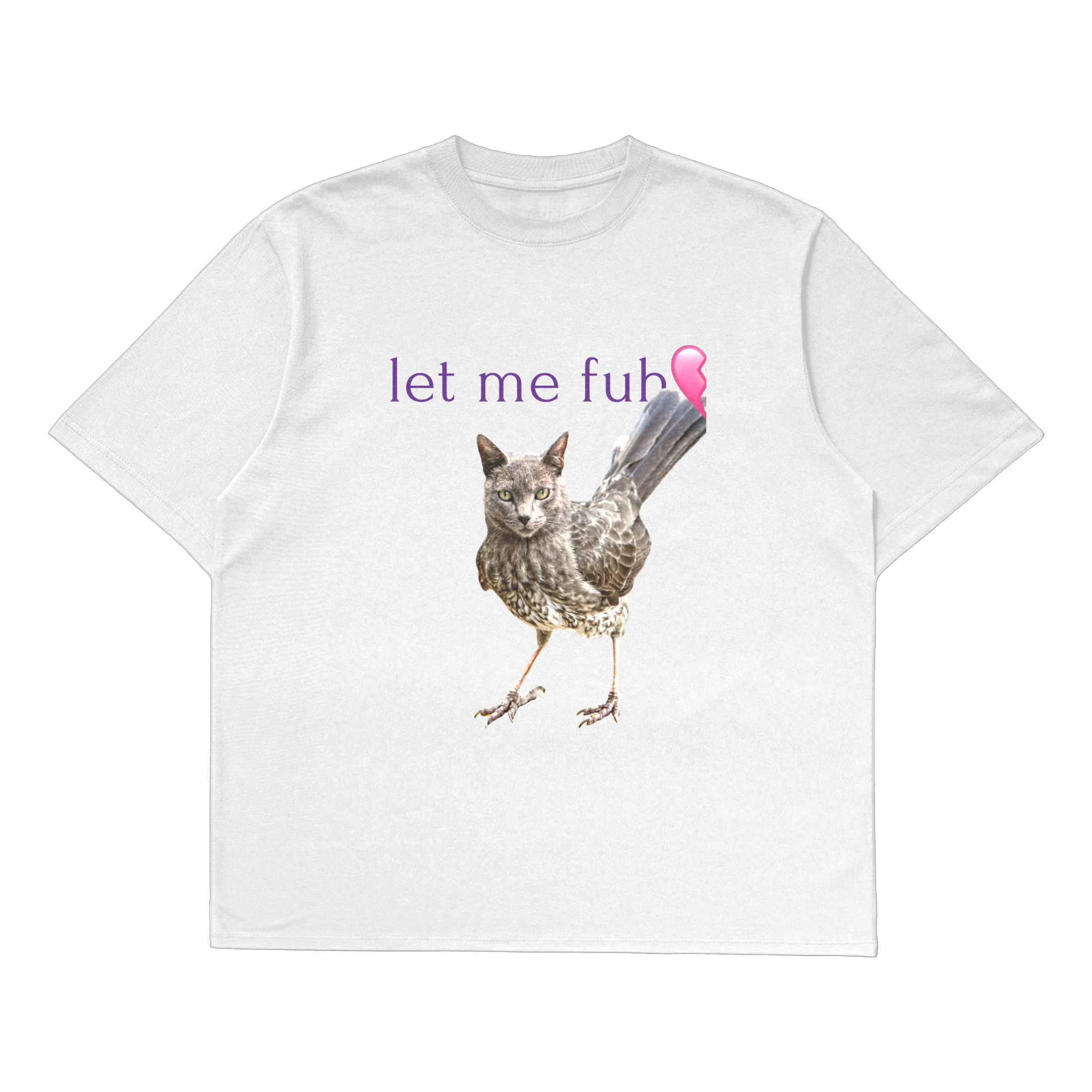 Let me fuh - Oversized Tee
